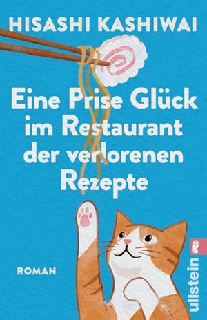 Kashiwai, Hisashi. Eine Prise Glück im Restaurant der verlorenen Rezepte - Der Feelgood-Bestseller aus Japan. Ullstein Taschenbuchvlg., 2026.