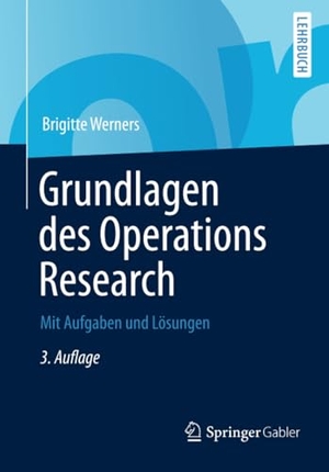 Werners, Brigitte. Grundlagen des Operations Research - Mit Aufgaben und Lösungen. Springer Berlin Heidelberg, 2013.