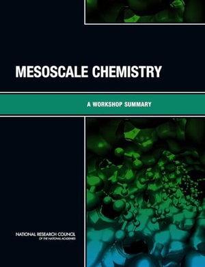 National Research Council / Division On Earth And Life Studies et al. Mesoscale Chemistry - A Workshop Summary. National Academies Press, 2015.