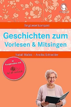 Mallek, Natali / Annika Schneider. Geschichten zum Vorlesen und Mitsingen - Die beliebtesten Beschäftigungsideen für Senioren. Singliesel GmbH, 2018.
