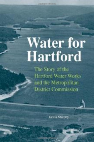 Murphy, Kevin. Water for Hartford - The Story of the Hartford Water Works and the Metropolitan District Commission. Wesleyan University Press, 2010.