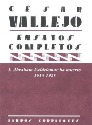 Vallejo, César. Ensayos completos I : Abraham Valdelomar ha muerto, 1915-1925. Libros Corrientes, 2020.
