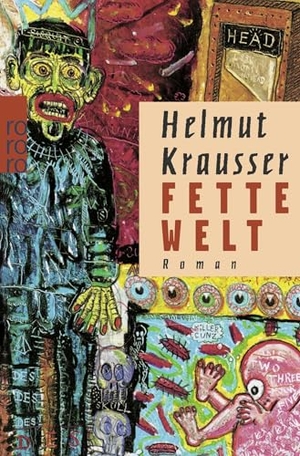 Krausser, Helmut. Fette Welt. Rowohlt Taschenbuch Verlag, 1993.