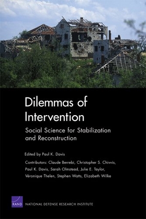 Davis, Paul K. Dilemmas of Intervention - Social Science for Stabilization and Reconstruction. RAND Corporation, 2011.