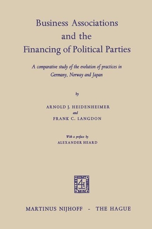 Langdon, Frank C. / Arnold J. Heidenheimer. Business Associations and the Financing of Political Parties - A Comparative Study of the Evolution of Practices in Germany, Norway and Japan. Springer Netherlands, 1968.
