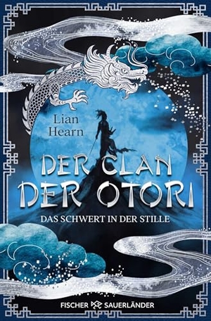 Hearn, Lian. Der Clan der Otori. Das Schwert in der Stille - Asien Fantasyroman für Jugendliche ab 14 Jahren. FISCHER Sauerländer, 2025.