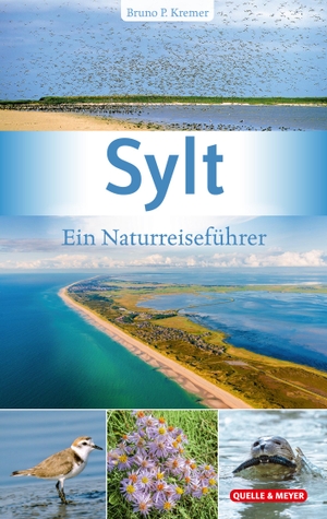 Kremer, Bruno P.. Sylt - Ein Naturreiseführer. Quelle + Meyer, 2023.