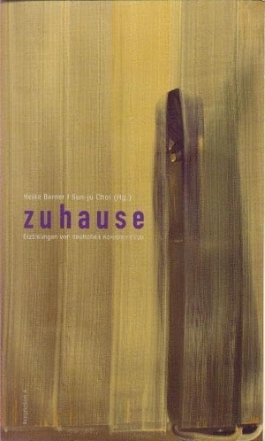 Berner, Heike / Sun-Ju Choi (Hrsg.). zuhause - Erzählungen von deutschen Koreanerinnen. Assoziation A, 2025.