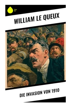 Queux, William Le. Die Invasion von 1910 - Zukunftskrieg, Militärspionage und britische Vorkriegsangst im Schatten des deutschen Kaiserreichs. Copycat, 2025.