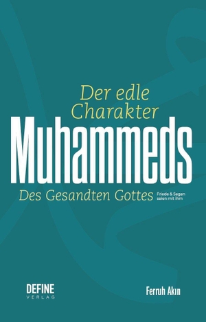 Akin, Ferruh. Der edle Charakter Muhammeds. Main Donau Verlag, 2026.