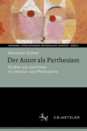 Grübel, Sebastian. Der Autor als Parrhesiast - Studien zur parrhesía in Literatur und Philosophie. Springer-Verlag GmbH, 2026.