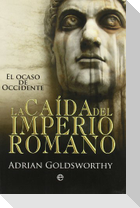 La caída del Imperio Romano : el ocaso de Occidente