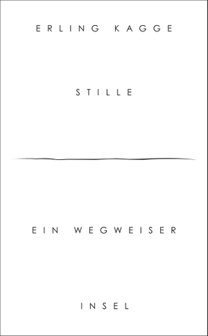 Kagge, Erling. Stille - Ein Wegweiser. Insel Verlag GmbH, 2019.