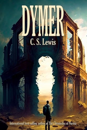 Lewis, C S. Dymer. Wilder Publications, 2023.