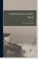 Napoleon und Wir