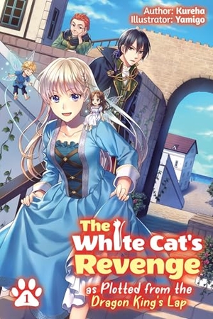Kureha. The White Cat's Revenge as Plotted from the Dragon King's Lap: Volume 1 (Light Novel) - Volume 1. Yen Press, 2021.