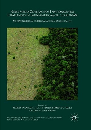 Takahashi, Bruno / Mercedes Vigón et al (Hrsg.). News Media Coverage of Environmental Challenges in Latin America and the Caribbean - Mediating Demand, Degradation and Development. Springer International Publishing, 2019.