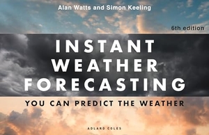 Keeling, Simon / Alan Watts. Instant Weather Forecasting 6th edition - You can predict the weather. Bloomsbury Publishing plc, 2026.