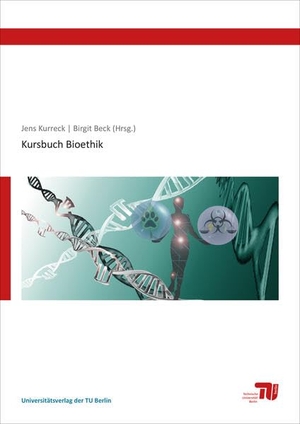 Jens Kurreck / Birgit Beck. Kursbuch Bioethik. Uni