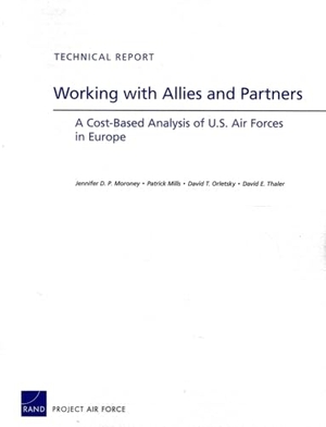 Moroney, Jennifer D P / Mills, Patrick et al. Working with Allies and Partners - A Cost-Based Analysis of U.S. Air Forces in Europe. RAND Corporation, 2012.