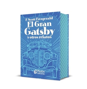 Fitzgerald, F. Scott. El gran Gatsby y otros relatos. Plutón Ediciones, 2021.