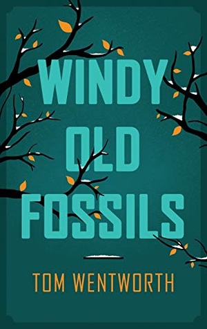 Wentworth, Tom. Windy Old Fossils. Fair Acre Press, 2019.