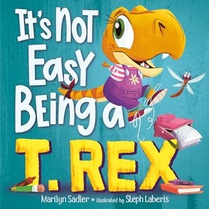 Sadler, Marilyn. It's Not Easy Being a T. Rex - A Dinosaur Story. Random House Children's Books, 2025.