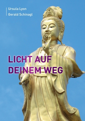 Lyon, Ursula / Gerald Schinagl. Licht auf Deinem Weg. Books on Demand, 2016.