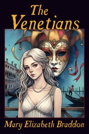 Braddon, Mary Elizabeth. The Venetians. Wildside Press, 2024.
