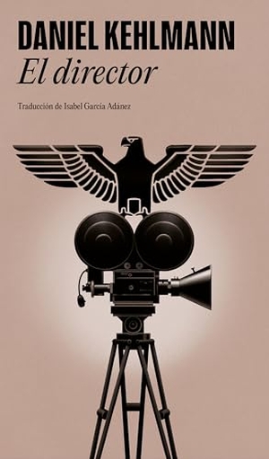 Kehlmann, Daniel. El Director / The Director. Prh Grupo Editorial, 2026.
