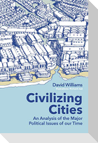 Civilizing Cities: an analysis of the major political issues of our time