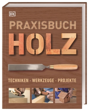 Praxisbuch Holz - Techniken - Werkzeuge - Projekte. Dorling Kindersley Verlag, 2020.