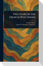 Two Years in the French West Indies