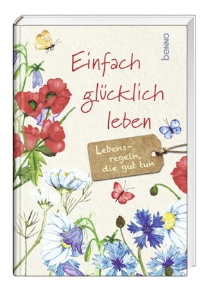 Einfach glücklich leben - Lebensregeln, die guttun. St. Benno Verlag GmbH, 2023.