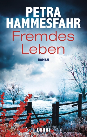 Hammesfahr, Petra. Fremdes Leben. Diana Taschenbuch, 2017.