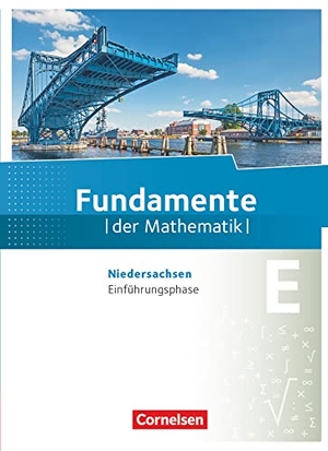Andreae, Kathrin / Block, Jan et al. Fundamente der Mathematik Einführungsphase - Niedersachsen - Schülerbuch. Cornelsen Verlag GmbH, 2017.