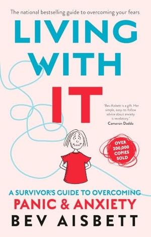 Aisbett, Bev. Living With It - A Survivor's Guide to Overcoming Panic and Anxiety. HarperCollins Publishers (Australia) Pty Ltd, 2019.