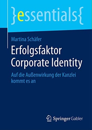 Schäfer, Martina. Erfolgsfaktor Corporate Identity - Auf die Außenwirkung der Kanzlei kommt es an. Springer Gabler, 2014.