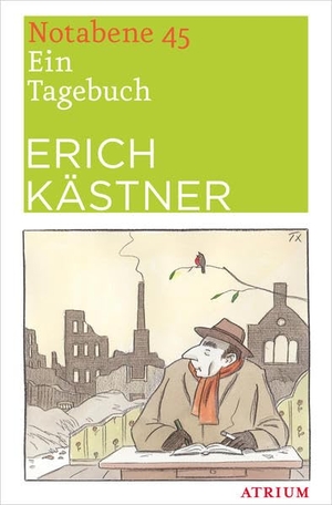 Kästner, Erich. Notabene 45 - Ein Tagebuch. Atrium Verlag, 2017.