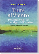 Tuits al viento : pensamientos de un mendigo del espíritu