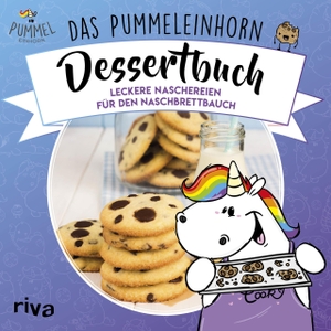 Karpenkiel-Brill, Katharina / Emma Friedrichs. Das Pummeleinhorn-Dessertbuch - Leckereien für den Naschbrettbauch. riva Verlag, 2018.