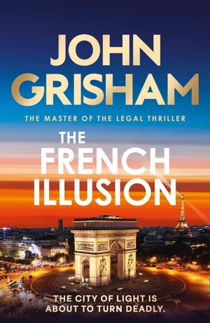Grisham, John. The French Illusion. Hodder And Stoughton Ltd., 2026.