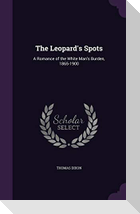 The Leopard's Spots: A Romance of the White Man's Burden, 1865-1900