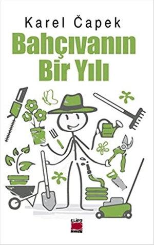 Capek, Karel. Bahcivanin Bir Yili. Elips Kitap, 2016.