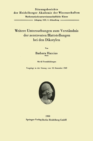 Haccius, Barbara. Weitere Untersuchungen zum Verständnis der zerstreuten Blattstellungen bei den Dikotylen. Springer Berlin Heidelberg, 1950.