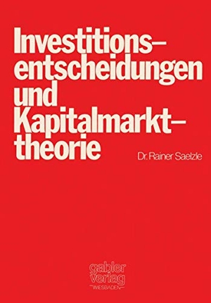 Saelzle, Rainer. Investitionsentscheidungen und Kapitalmarkttheorie. Gabler Verlag, 1976.