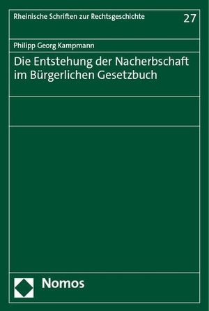 Kampmann, Philipp Georg. Die Entstehung der Nacherbschaft im Bürgerlichen Gesetzbuch. Nomos Verlags GmbH, 2023.