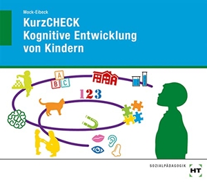 Mock-Eibeck, Anja. eBook inside: Buch und eBook KurzCHECK Kognitive Entwicklung von Kindern - als 5-Jahreslizenz für das eBook. Handwerk + Technik GmbH, 2020.
