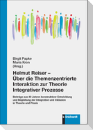 Helmut Reiser - Über die Themenzentrierte Interaktion zur Theorie Integrativer Prozesse
