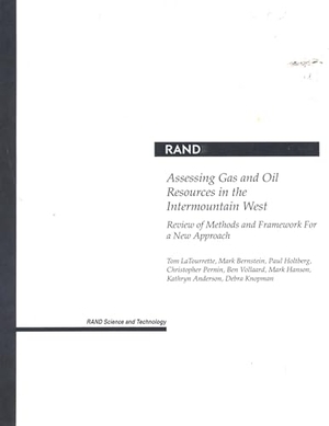 Latourette, Tom / Bernstein, Mark et al. Assessing Gas and Oil Resources in the Intermountain West - Review of Methods and Framework for a New Approach. RAND Corporation, 2002.